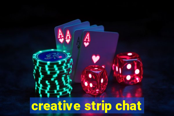 creative strip chat